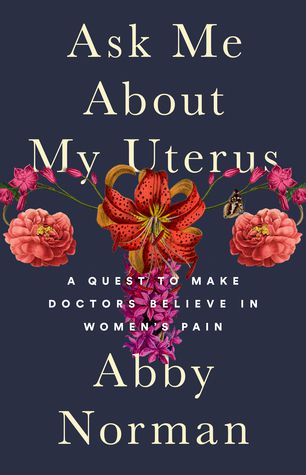 Couverture de Ask Me About My Uterus: A Quest to Make Doctors Believe in Women’s Pain
